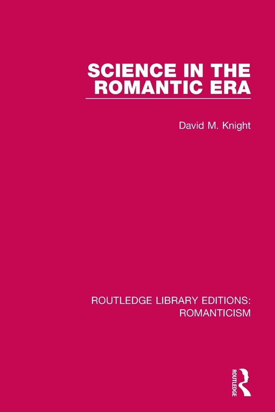 Science in the Romantic Era (Routledge Library Editions: Romanticism)