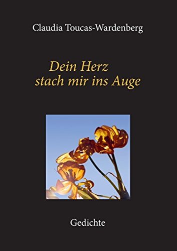 Dein Herz stach mir ins Auge: Gedichte