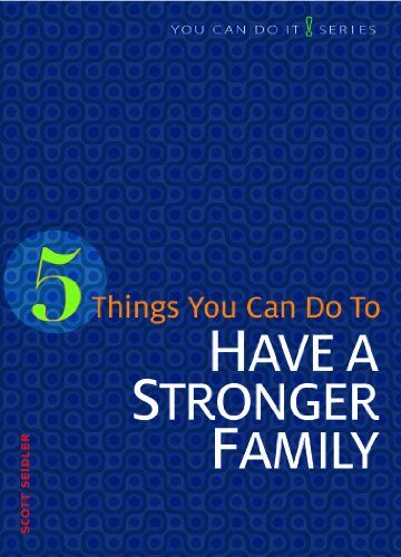 5 Things You Can Do to Have a Stronger Family (You Can Do It!)