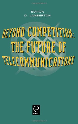 Beyond Competition: Future of Telecommunications: The Future of Telecommunications