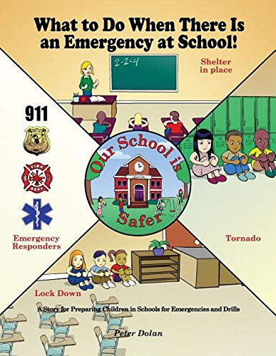 What to Do When There Is an Emergency at School!: A Story for Preparing Children in Schools for Emergencies and Drills