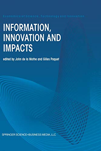Information, Innovation and Impacts (Economics of Science, Technology and Innovation, 17, Band 17)