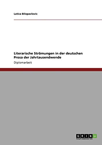 Literarische Strömungen in der deutschen Prosa der Jahrtausendwende: Diplomarbeit