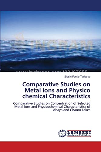 Comparative Studies on Metal ions and Physico chemical Characteristics: Comparative Studies on Concentration of Selected Metal Ions and Physicochemical Characteristics of Abaya and Chamo Lakes