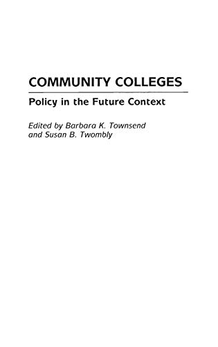 Community Colleges: Policy in the Future Context (Educational Policy in the 21st Century, Band 2)