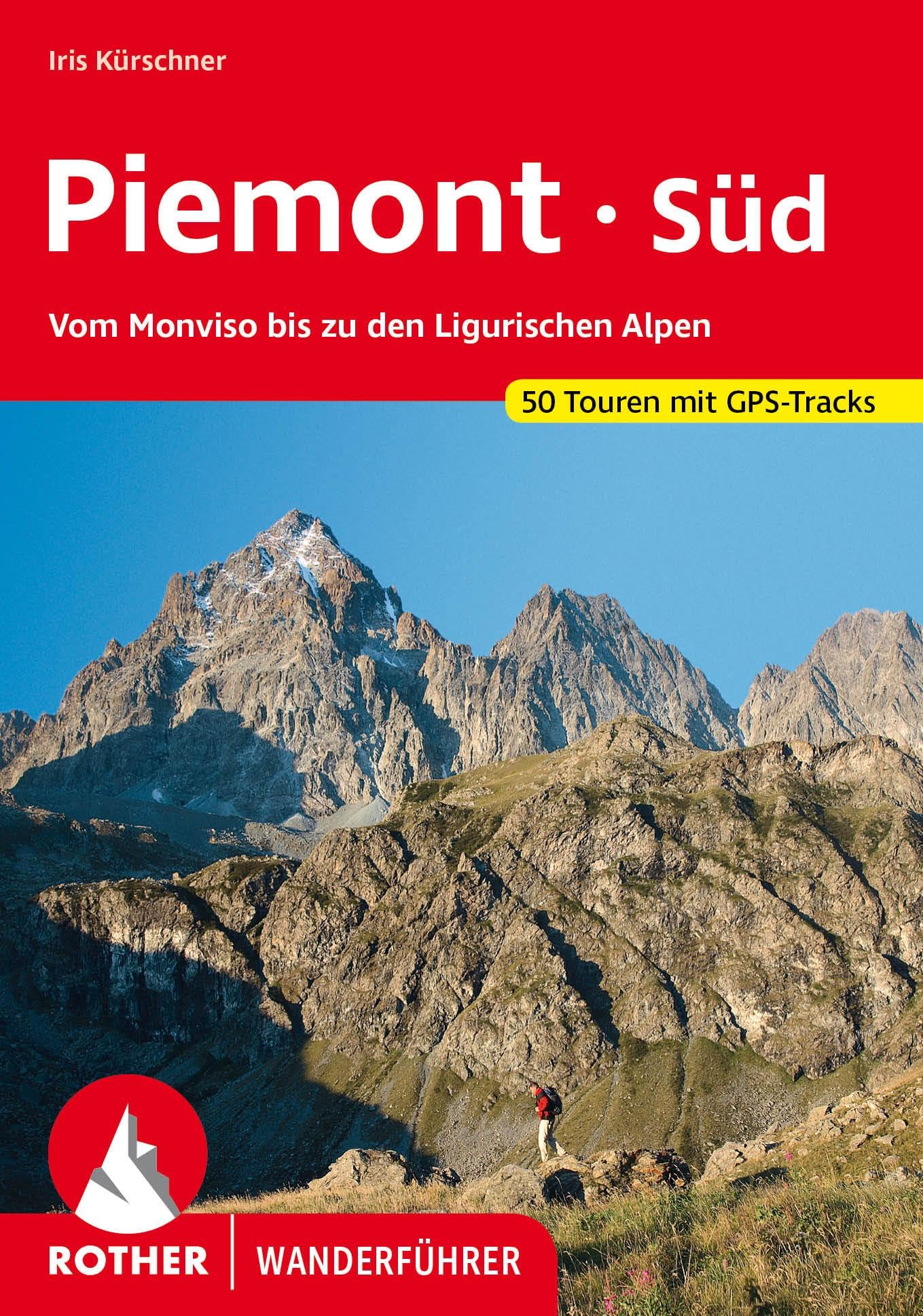 Piemont Süd: Vom Monviso bis zu den Ligurischen Alpen. 50 Touren mit GPS-Tracks (Rother Wanderführer)