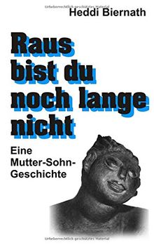 Raus bist du noch lange nicht: Eine Mutter-Sohn-Geschichte