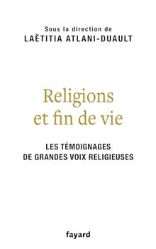 Religions et fin de vie : les témoignages de grandes voix religieuses