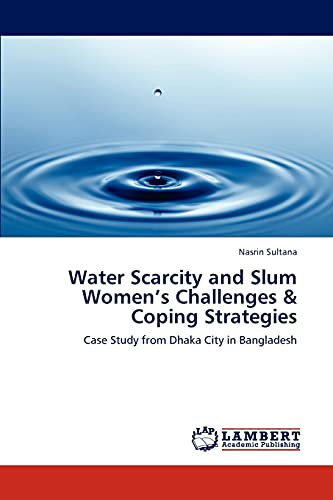 Water Scarcity and Slum Women’s Challenges & Coping Strategies: Case Study from Dhaka City in Bangladesh