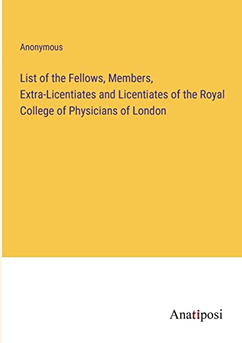 List of the Fellows, Members, Extra-Licentiates and Licentiates of the Royal College of Physicians of London