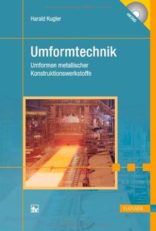 Umformtechnik: Umformen metallischer Konstruktionswerkstoffe