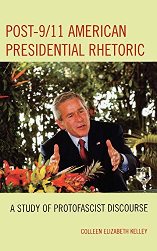 Post-9/11 American Presidential Rhetoric: A Study of Protofascist Discourse (Lexington Studies in Politial Communication)
