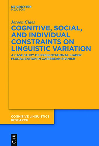 Cognitive, Social, and Individual Constraints on Linguistic Variation: A Case Study of Presentational 'Haber' Pluralization in Caribbean Spanish (Cognitive Linguistics Research [CLR], Band 60)