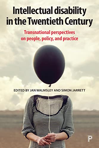 Intellectual Disability in the Twentieth Century: Transnational Perspectives on People, Policy, and Practice