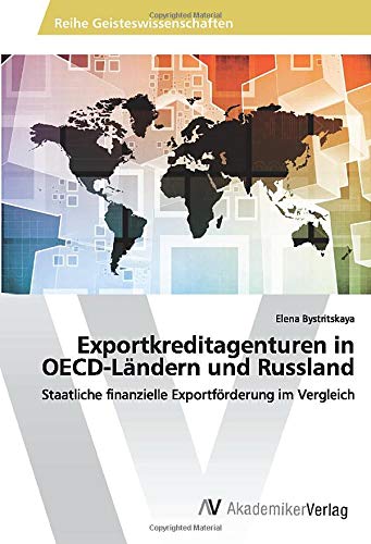 Exportkreditagenturen in OECD-Ländern und Russland: Staatliche finanzielle Exportförderung im Vergleich