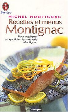 Recettes et menus Montignac ou La gastronomie nutritionnelle : pour appliquer au quotidien la méthode Montignac