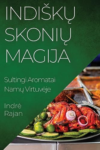 Indi¿k¿ Skoni¿ Magija: Sultingi Aromatai Nam¿ Virtuv¿je