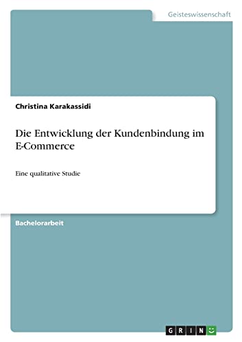 Die Entwicklung der Kundenbindung im E-Commerce: Eine qualitative Studie