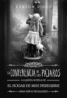 La Conferencia de los Pájaros (El hogar de Miss Peregrine para niños peculiares 5): .: . (Sin límites, Band 5)