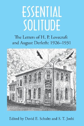 Lovecraft, H. P. Essential Solitude, The Letters Of H. P. Lovecraft And August Derleth, Volume 1