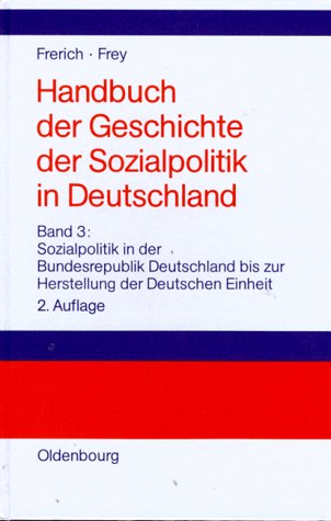Handbuch der Geschichte der Sozialpolitik in Deutschland, Bd.3, Sozialpolitik in der Bundesrepublik Deutschland bis zur Herstellung der Deutschen Einheit