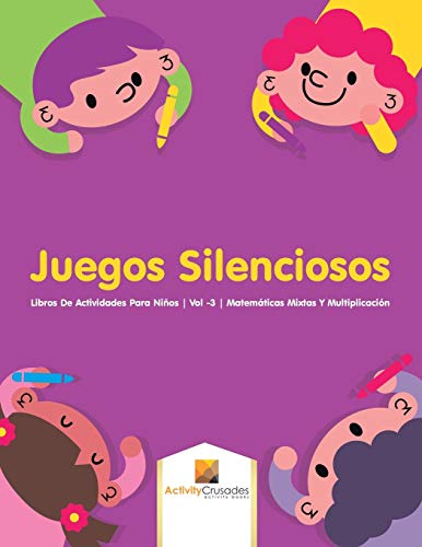 Juegos Silenciosos : Libros De Actividades Para Niños | Vol -3 | Matemáticas Mixtas Y Multiplicación