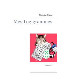 Mes Logigrammes : Volume 3