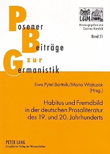 Habitus und Fremdbild in der deutschen Prosaliteratur des 19. und 20. Jahrhunderts (Posener Beiträge zur Germanistik)