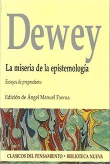La miseria de la epistemología, ensayos de pragmatismo (Clásicos del pensamiento)
