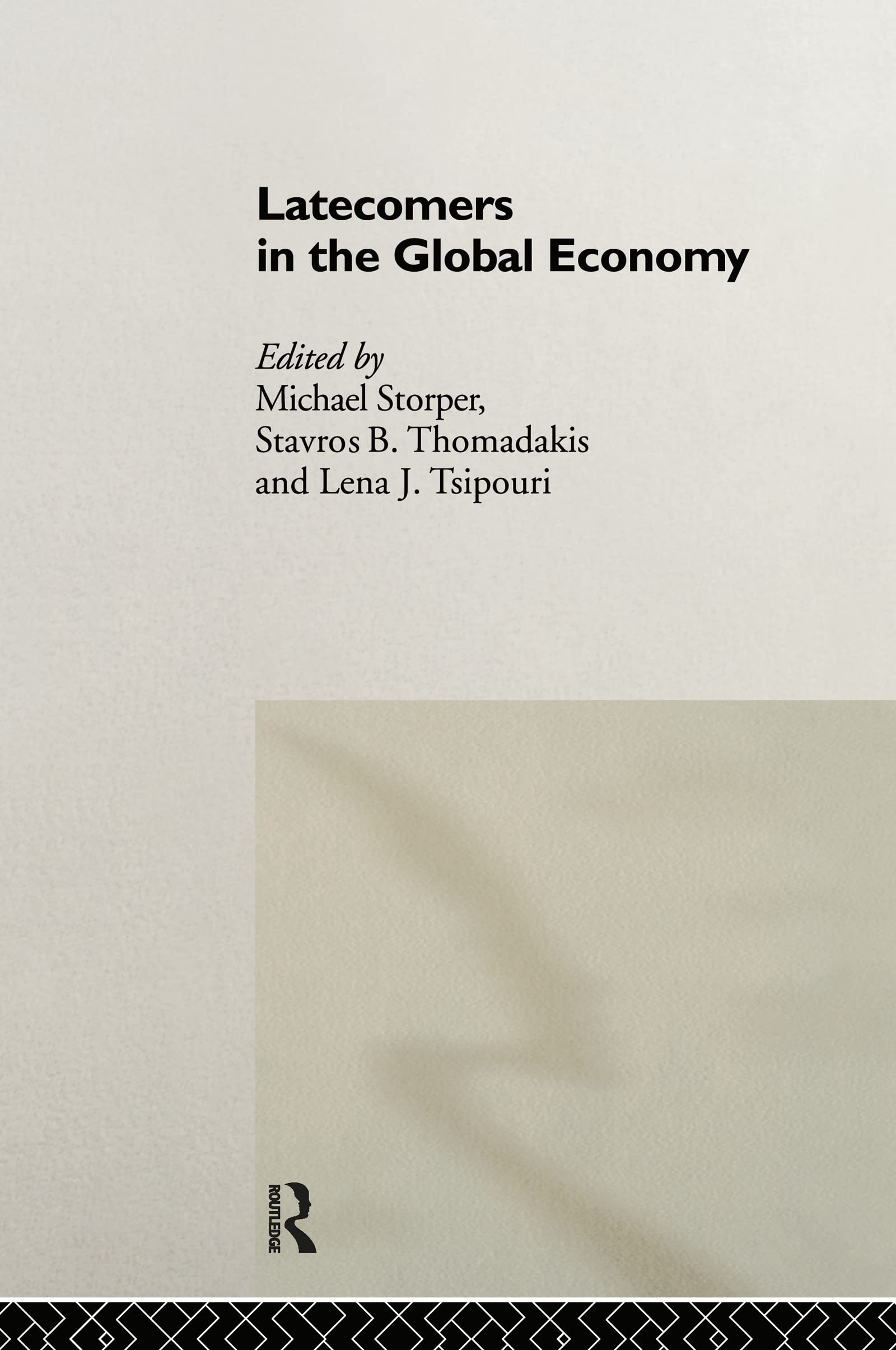Latecomers in the Global Economy (Industrial Economic Strategies for Europe)