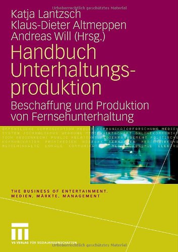 Handbuch Unterhaltungsproduktion: Beschaffung und Produktion von Fernsehunterhaltung (The Business of Entertainment)
