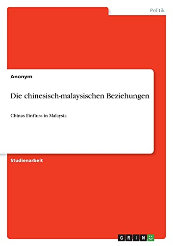 Die chinesisch-malaysischen Beziehungen: Chinas Einfluss in Malaysia