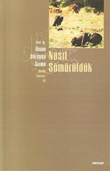 Nasil Sömürüldük: Bütün Eserleri