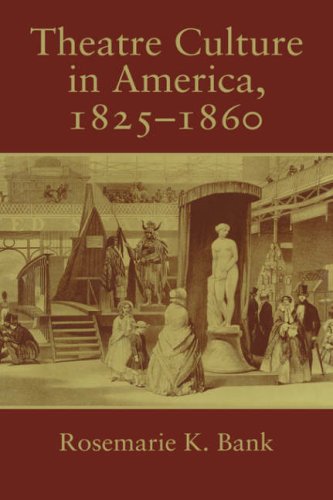 Theatre Culture in America, 1825–1860 (Cambridge Studies in American Theatre and Drama, Band 7)