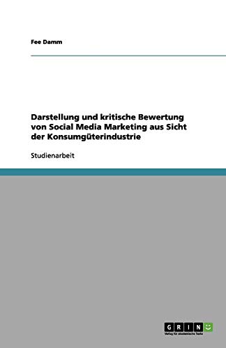 Darstellung und kritische Bewertung von Social Media Marketing aus Sicht der Konsumgüterindustrie