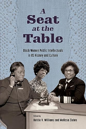 A Seat at the Table: Black Women Public Intellectuals in US History and Culture