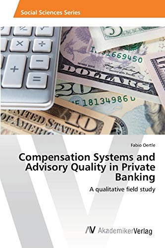 Compensation Systems and Advisory Quality in Private Banking: A qualitative field study