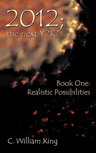 2012; The Next Y2k? Book One: The Realistic Possibilities