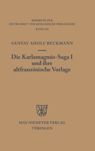 Die Karlamagnús-Saga I und ihre altfranzösische Vorlage (Beihefte Zur Zeitschrift Fur Romanische Philologie) (Beihefte Zur Zeitschrift Fr Romanische Philologie)