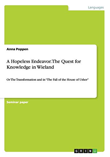 A Hopeless Endeavor. The Quest for Knowledge in Wieland: Or The Transformation and in ¿The Fall of the House of Usher¿