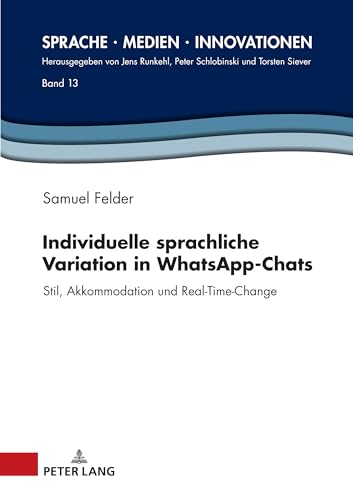 Individuelle sprachliche Variation in WhatsApp-Chats: Stil, Akkommodation und Real-Time-Change (Sprache - Medien - Innovationen)