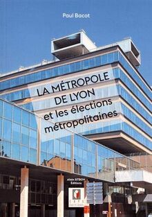 La métropole de Lyon et les élections métropolitaines