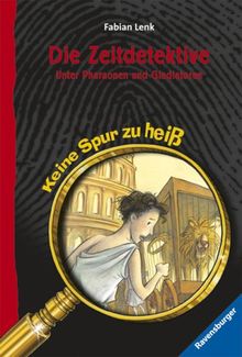 Die Zeitdetektive: Unter Pharaonen und Gladiatoren