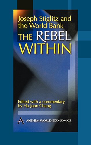 Joseph Stiglitz and the World Bank: The Rebel Within (Anthem World Economics S.)
