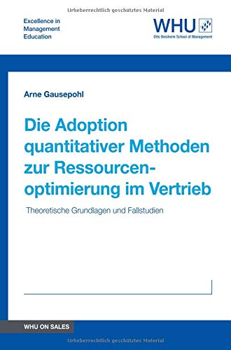 Die Adoption quantitativer Methoden zur Ressourcenoptimierung im Vertrieb: Theoretische Grundlagen und Fallstudien
