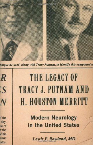 The Legacy of Tracy J Putnam and H. Houston Merritt: Modern Neurology in the United States