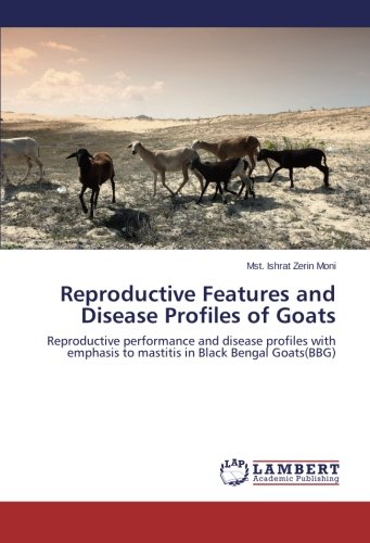 Reproductive Features and Disease Profiles of Goats: Reproductive performance and disease profiles with emphasis to mastitis in Black Bengal Goats(BBG)