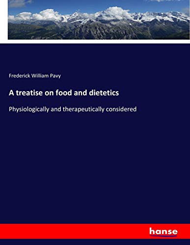 A treatise on food and dietetics: Physiologically and therapeutically considered