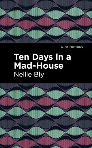 Ten Days in a Mad House (Mint Editions―Visibility for Disability, Health and Wellness)