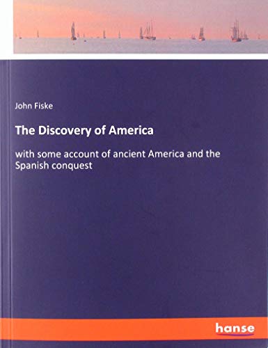 The Discovery of America: with some account of ancient America and the Spanish conquest